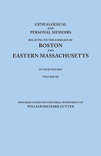 Genealogical and Personal Memoirs Relating to the Families of Boston and Eastern [Paperback]