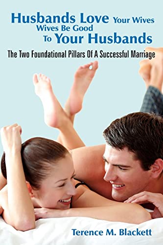 Husbands Love Your Wives Wives Be Good To Your Husbands The To Foundational Pi [Paperback]