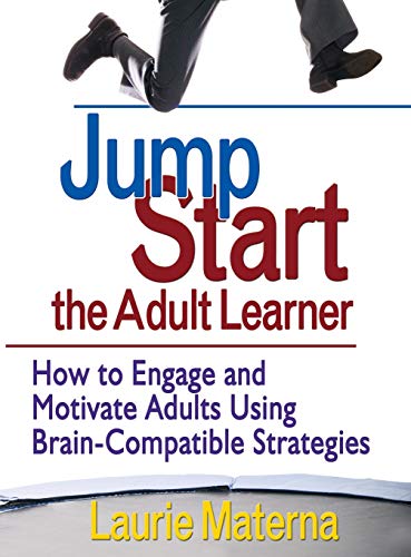 Jump-Start the Adult Learner Ho to Engage and Motivate Adults Using Brain-Comp [Hardcover]