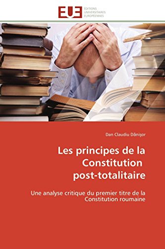 Les Principes De La Constitution   Post-Totalitaire Une Analyse Critique Du Pre [Paperback]