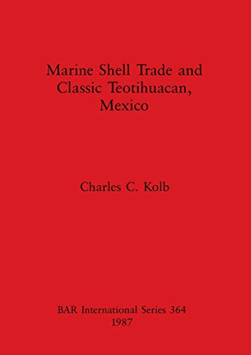 Marine Shell Trade and Classic Teotihuacan [Paperback]