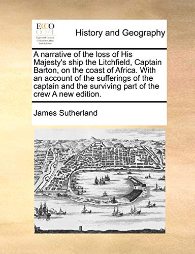 Narrative of the Loss of His Majesty's Ship the Litchfield, Captain Barton, on t [Paperback]