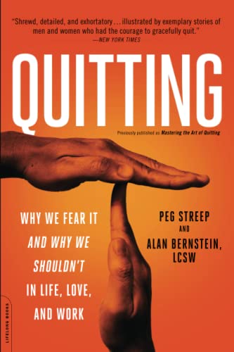 Quitting (previously published as Mastering the Art of Quitting) Why We Fear It [Paperback]