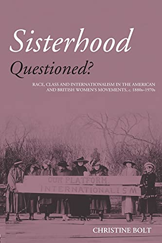 Sisterhood Questioned Race, Class and Internationalism in the American and Brit [Paperback]