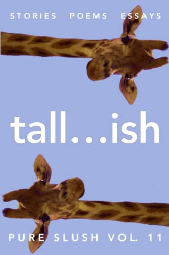 Tall...Ish Pure Slush Vol. 11