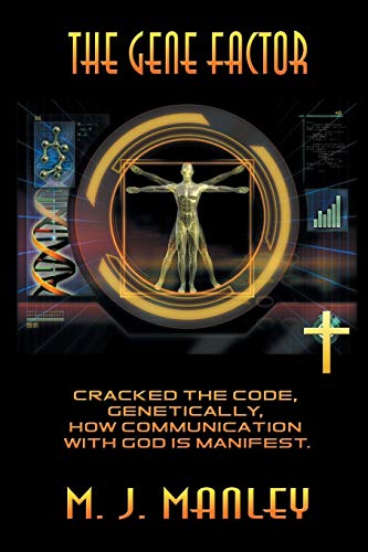 The Gene Factor Cracked The Code, Genetically, Ho Communication With God Is Ma [Paperback]