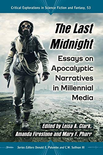 The Last Midnight Essays On Apocalyptic Narratives In Millennial Media (critica [Paperback]