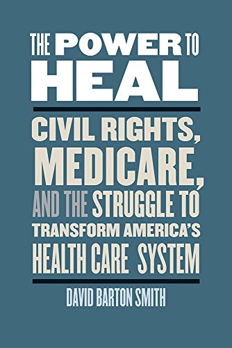 The Poer To Heal Civil Rights, Medicare, And The Struggle To Transform America [Paperback]