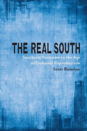 The Real South Southern Narrative In The Age Of Cultural Reproduction (southern [Paperback]