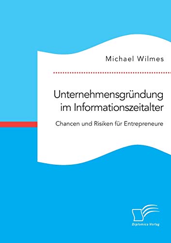 Unternehmensgrundung Im Informationszeitalter. Chancen Und Risiken Fur Entrepren [Paperback]