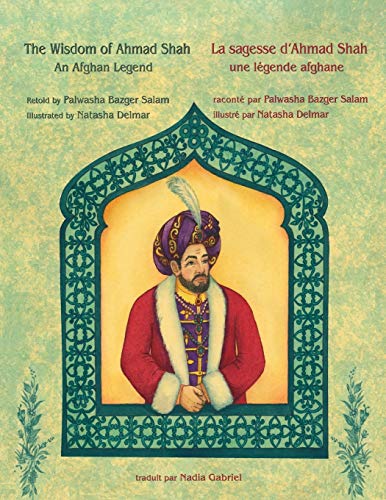 Wisdom of Ahmad Shah - la Sagesse d'Ahmad Shah  Bilingual English-French Editio [Paperback]