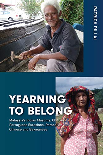 Yearning To Belong Malaysia's Indian Muslims, Chitties, Portuguese Eurasians, P [Paperback]