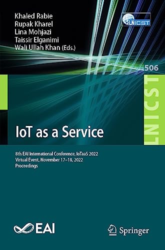 IoT as a Service: 8th EAI International Conference, IoTaaS 2022, Virtual Event,  [Paperback]