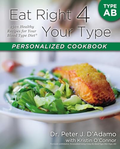 Eat Right 4 Your Type Personalized Cookbook Type AB: 150+ Healthy Recipes For Yo [Paperback]