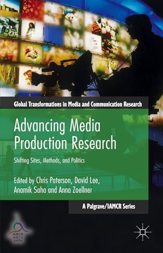 Advancing Media Production Research: Shifting Sites, Methods, and Politics [Paperback]