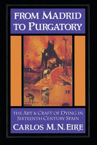 From Madrid to Purgatory The Art and Craft of Dying in Sixteenth-Century Spain [Paperback]