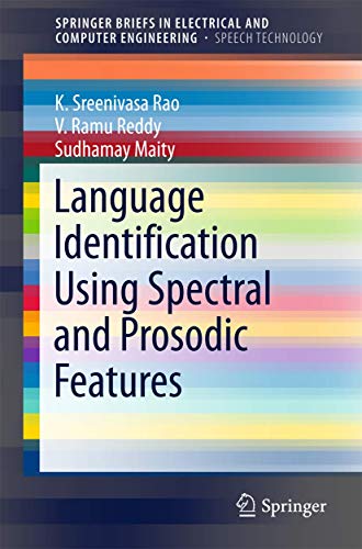 Language Identification Using Spectral and Prosodic Features [Paperback]