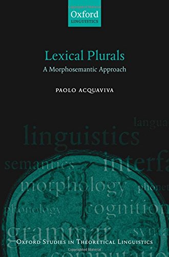 Lexical Plurals A Morphosemantic Approach [Hardcover]