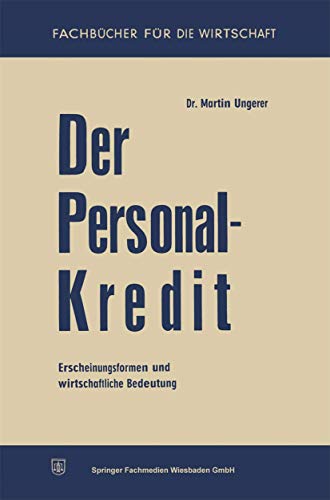 Der Personalkredit: Erscheinungsformen und wirtschaftliche Bedeutung [Paperback]