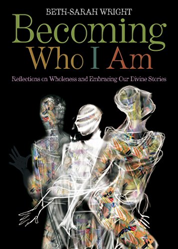 Becoming Who I Am Reflections on Wholeness and Embracing Our Divine Stories [Paperback]