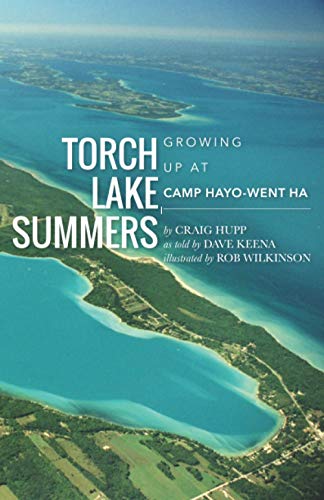 Torch Lake Summers  Groing up at Camp Hayo-Went-Ha [Paperback]