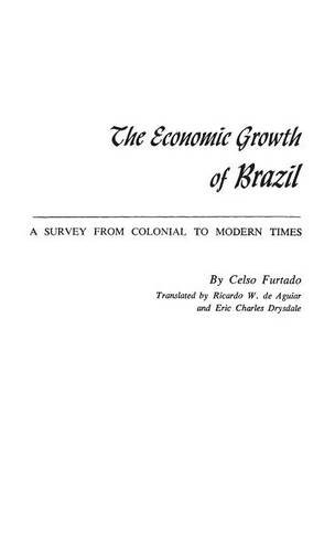 The Economic Groth Of Brazil A Survey From Colonial To Modern Times [Hardcover]