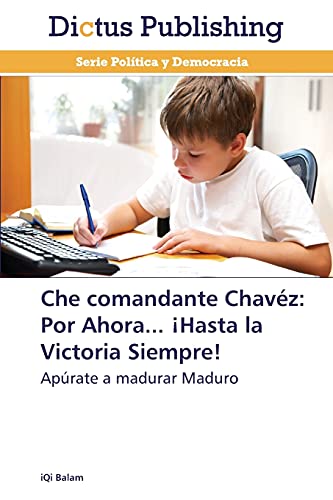 Che Comandante Chvez Por Ahora... hasta La Victoria Siempre Aprate A Madur [Paperback]