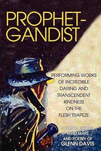 Prophetgandist  Performing Works of Incredible Daring and Transcendent Kindness [Paperback]