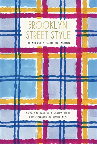 Brooklyn Street Style: The No-Rules Guide to Fashion [Paperback]