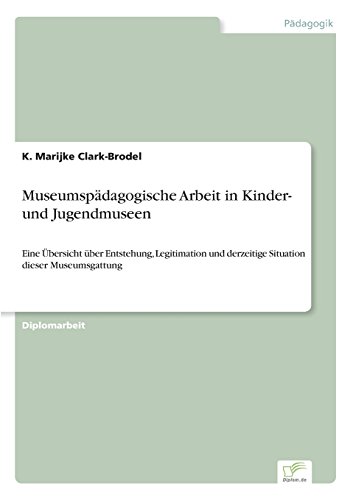 Museumspdagogische Arbeit in Kinder- und Jugendmuseen [Paperback]