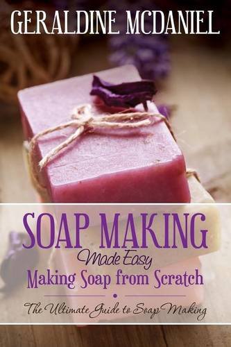 Soap Making Made Easy Making Soap From Scratch [Paperback]