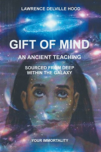 Gift of Mind  An Ancient Teaching Sourced from Deep Within Our Galaxy [Paperback]