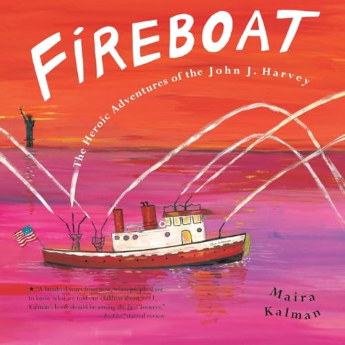 FIREBOAT: The Heroic Adventures of the John J. Harvey [Hardcover]