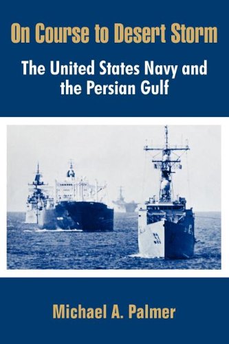 On Course To Desert Storm The United States Navy And The Persian Gulf [Paperback]