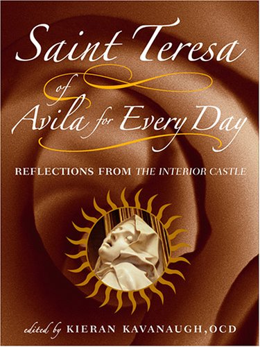 Saint Teresa of Avila for Every Day: Reflections from the Interior Castle [Unknown]