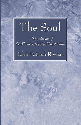 Soul  A Translation of St. Thomas Aquinas' de Anima [Paperback]