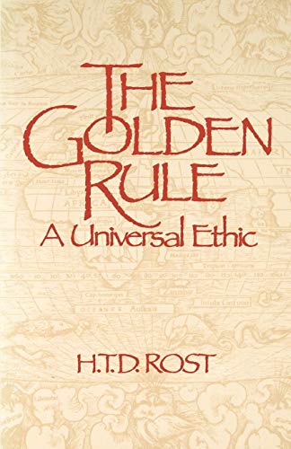 The Golden Rule A Universal Ethic [Paperback]