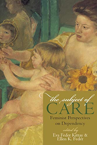 The Subject of Care Feminist Perspectives on Dependency [Paperback]