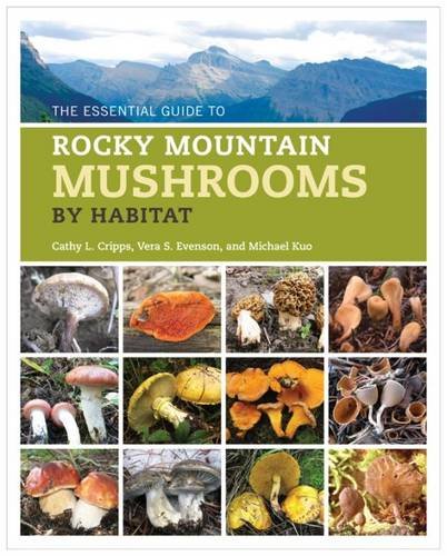 The Essential Guide to Rocky Mountain Mushrooms by Habitat [Paperback]