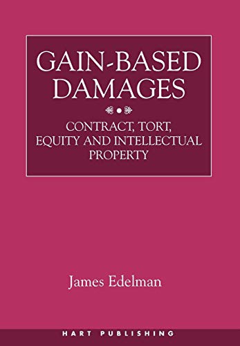 Gain-Based Damages Contract, Tort, Equity and Intellectual Property [Hardcover]