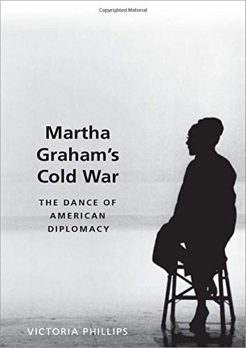 Martha Graham's Cold War: The Dance of American Diplomacy [Hardcover]