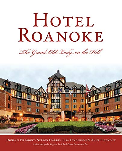 Hotel Roanoke The Grand Old Lady on the Hill [Paperback]