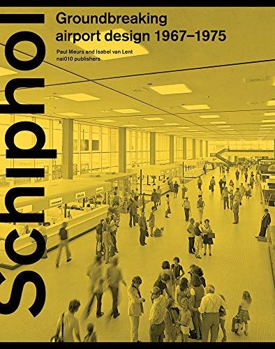 Schiphol: Groundbreaking Airport Design 1967&