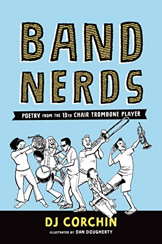 Band Nerds: Poetry from the 13th Chair Trombo