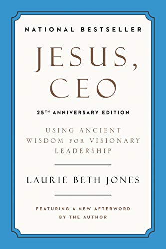 Jesus, CEO: Using Ancient Wisdom for Visionary Leadership [Paperback]