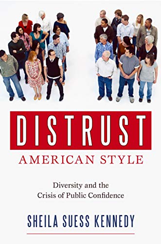 Distrust American Style Diversity and the Crisis of Public Confidence [Paperback]