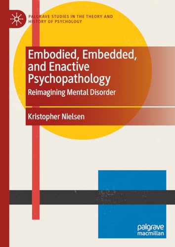 Embodied, Embedded, and Enactive Psychopathology Reimagining Mental Disorder [Hardcover]