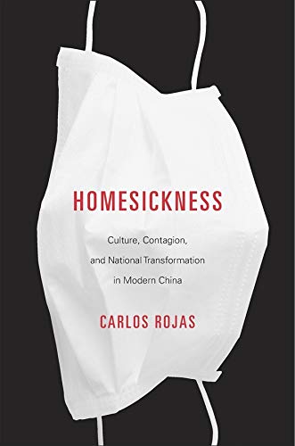 Homesickness Culture, Contagion, and National Transformation in Modern China [Hardcover]