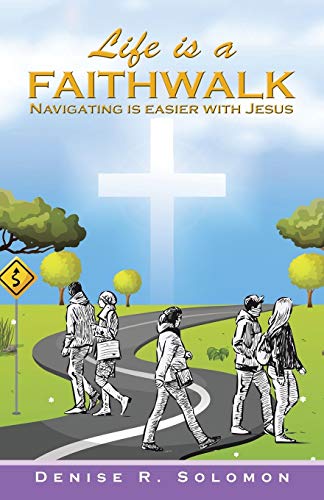 Life Is A Faithalk Navigating Is Easier With Jesus [Paperback]