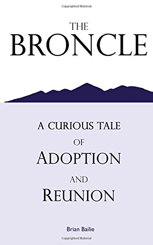 The Broncle A Curious Tale Of Adoption And Reunion [Paperback]